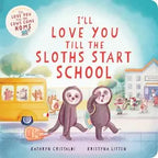 I’ll Love You Till the Sloths Start School board book