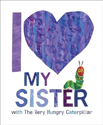 I Love my Sister with The Very Hungary Caterpillar book